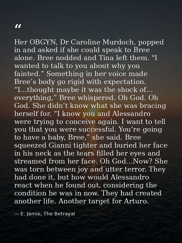 Her OBGYN, Dr Caroline Murdoch, popped in and asked if she could speak to Bree alone. Bree nodded and Tina left them. "I — E. Jamie, The Betrayal