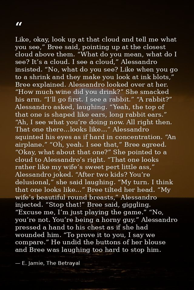 Like, okay, look up at that cloud and tell me what you see,” Bree said, pointing up at the closest cloud above them. “Wh — E. Jamie, The Betrayal