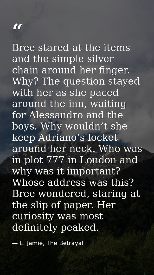 Bree stared at the items and the simple silver chain around her finger. Why? The question stayed with her as she paced a — E. Jamie, The Betrayal