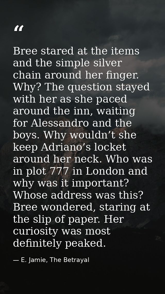 Bree stared at the items and the simple silver chain around her finger. Why? The question stayed with her as she paced a — E. Jamie, The Betrayal