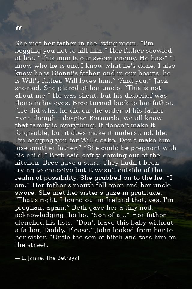 She met her father in the living room. “I'm begging you not to kill him.” Her father scowled at her. “This man is our sw — E. Jamie, The Betrayal