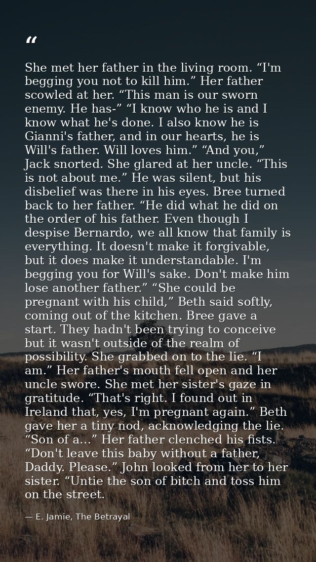 She met her father in the living room. “I'm begging you not to kill him.” Her father scowled at her. “This man is our sw — E. Jamie, The Betrayal