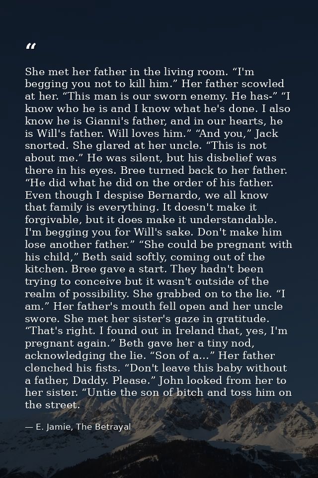 She met her father in the living room. “I'm begging you not to kill him.” Her father scowled at her. “This man is our sw — E. Jamie, The Betrayal