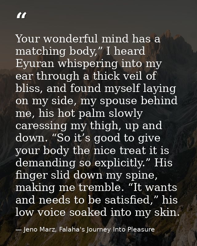 Your wonderful mind has a matching body,” I heard Eyuran whispering into my ear through a thick veil of bliss, and found — Jeno Marz, Falaha's Journey Into Pleasure