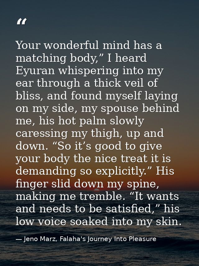Your wonderful mind has a matching body,” I heard Eyuran whispering into my ear through a thick veil of bliss, and found — Jeno Marz, Falaha's Journey Into Pleasure