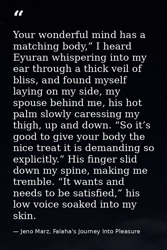 Your wonderful mind has a matching body,” I heard Eyuran whispering into my ear through a thick veil of bliss, and found — Jeno Marz, Falaha's Journey Into Pleasure