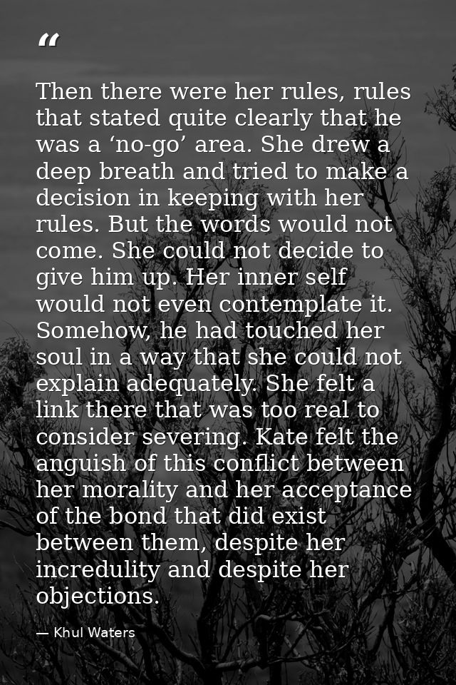 Then there were her rules, rules that stated quite clearly that he was a ‘no-go’ area. She drew a deep breath and tried  — Khul Waters