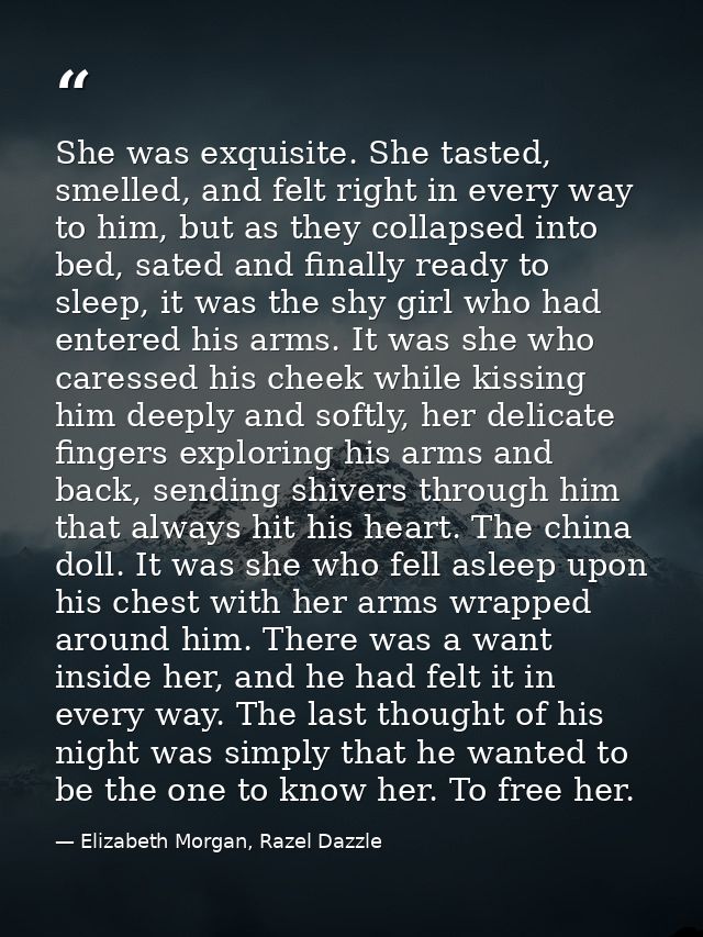 She was exquisite. She tasted, smelled, and felt right in every way to him, but as they collapsed into bed, sated and fi — Elizabeth Morgan, Razel Dazzle