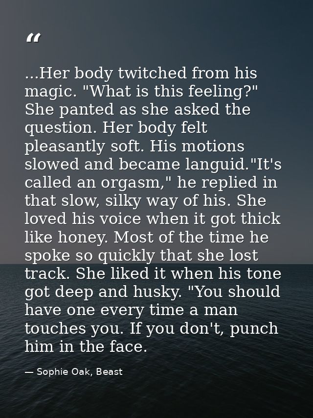 ...Her body twitched from his magic. "What is this feeling?" She panted as she asked the question. Her body felt pleasan — Sophie Oak, Beast