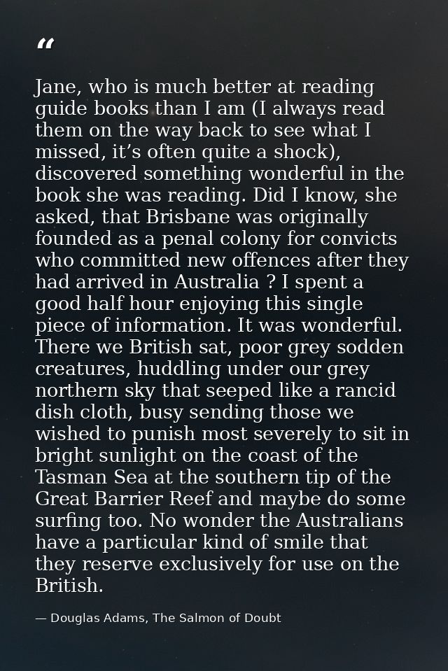 Jane, who is much better at reading guide books than I am (I always read them on the way back to see what I missed, it’s — Douglas Adams, The Salmon of Doubt
