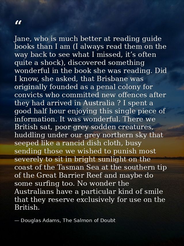 Jane, who is much better at reading guide books than I am (I always read them on the way back to see what I missed, it’s — Douglas Adams, The Salmon of Doubt