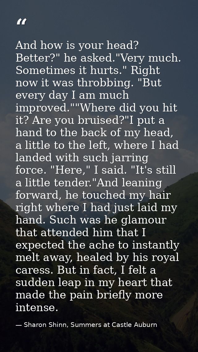 And how is your head? Better?" he asked."Very much. Sometimes it hurts." Right now it was throbbing. "But every day I am — Sharon Shinn, Summers at Castle Auburn