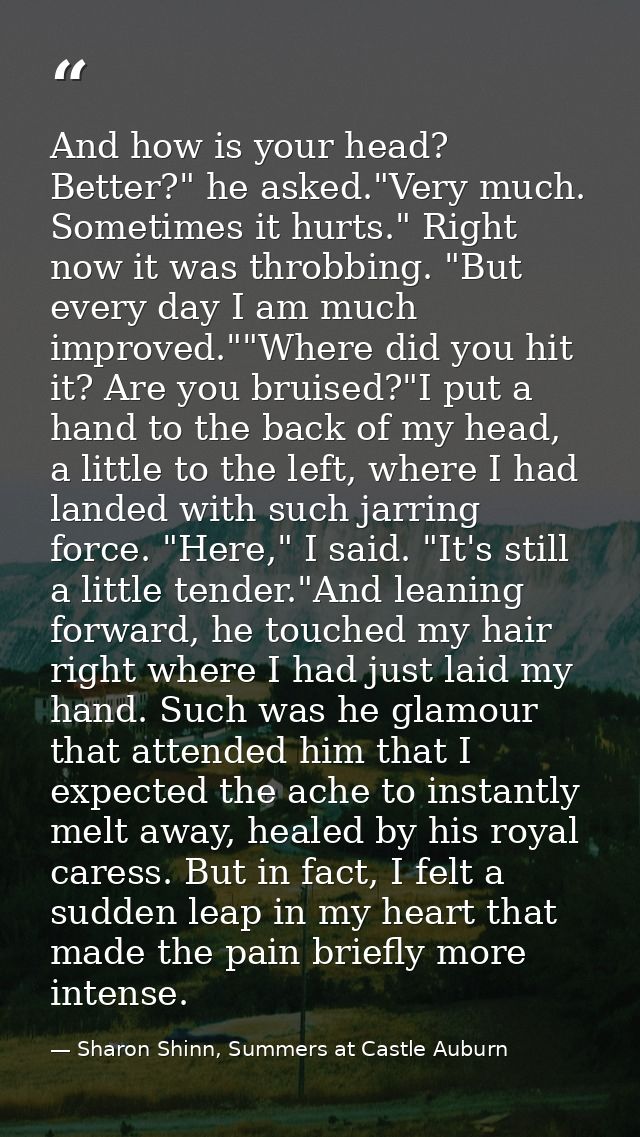 And how is your head? Better?" he asked."Very much. Sometimes it hurts." Right now it was throbbing. "But every day I am — Sharon Shinn, Summers at Castle Auburn