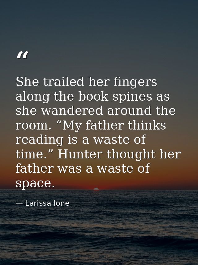 She trailed her fingers along the book spines as she wandered around the room. “My father thinks reading is a waste of t — Larissa Ione