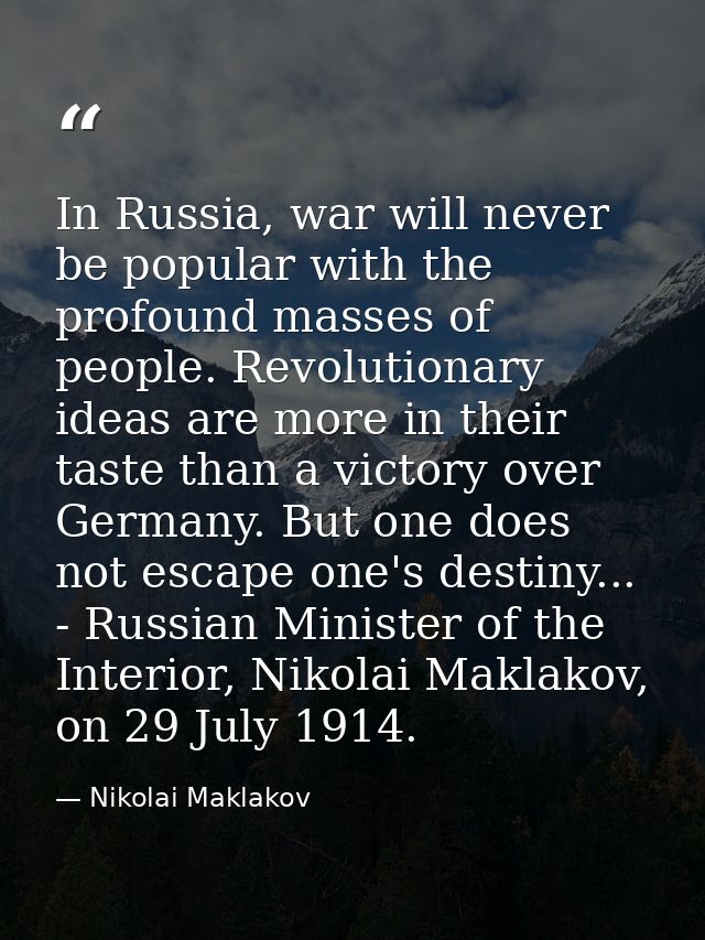 In Russia, war will never be popular with the profound masses of people. Revolutionary ideas are more in their taste tha — Nikolai Maklakov