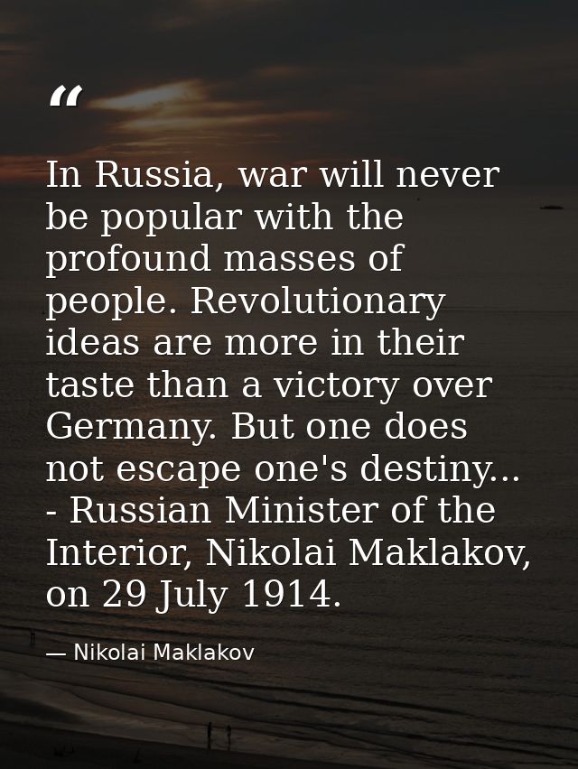 In Russia, war will never be popular with the profound masses of people. Revolutionary ideas are more in their taste tha — Nikolai Maklakov