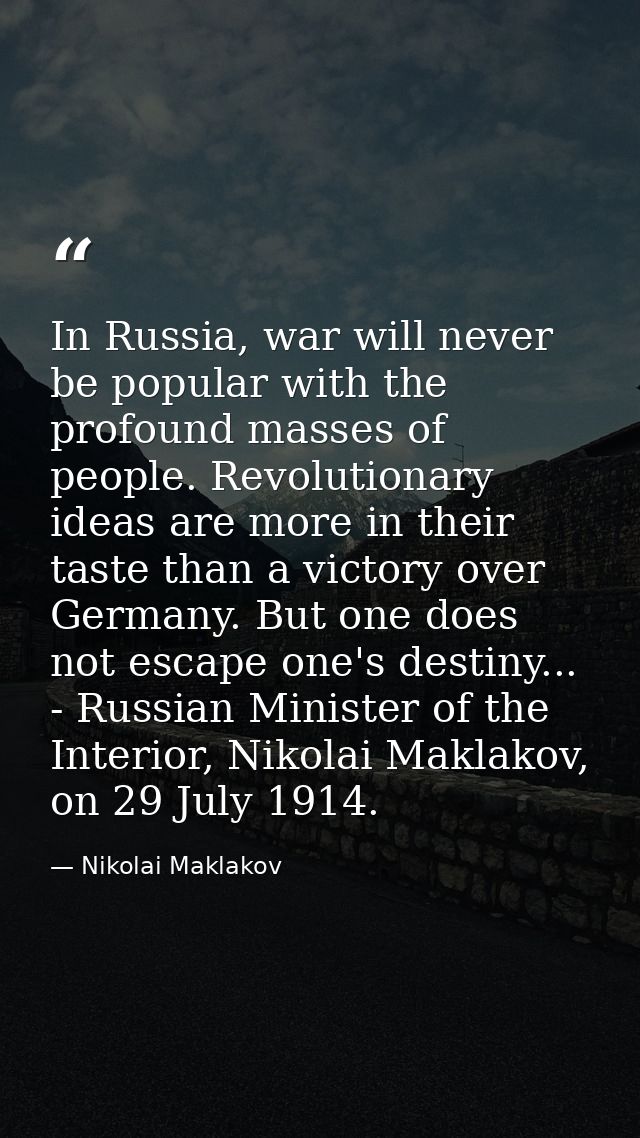 In Russia, war will never be popular with the profound masses of people. Revolutionary ideas are more in their taste tha — Nikolai Maklakov