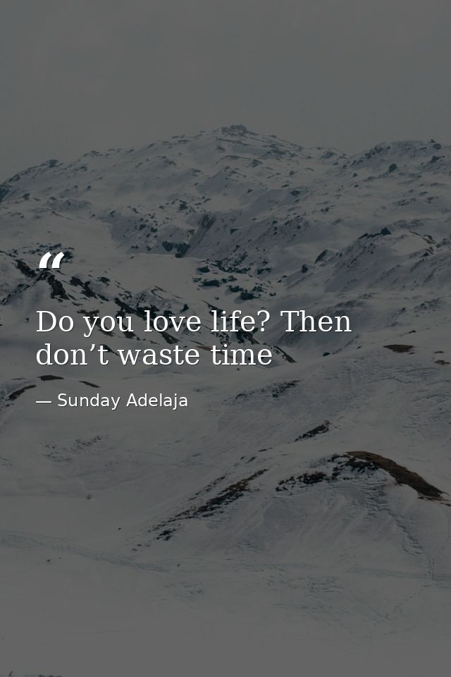Do you love life? Then don’t waste time — Sunday Adelaja