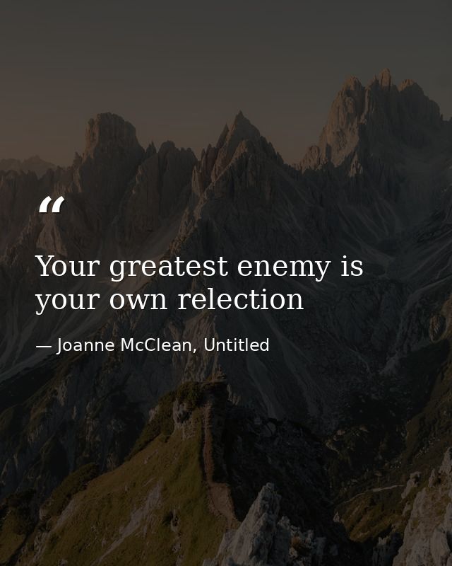 Your greatest enemy is your own relection — Joanne McClean, Untitled
