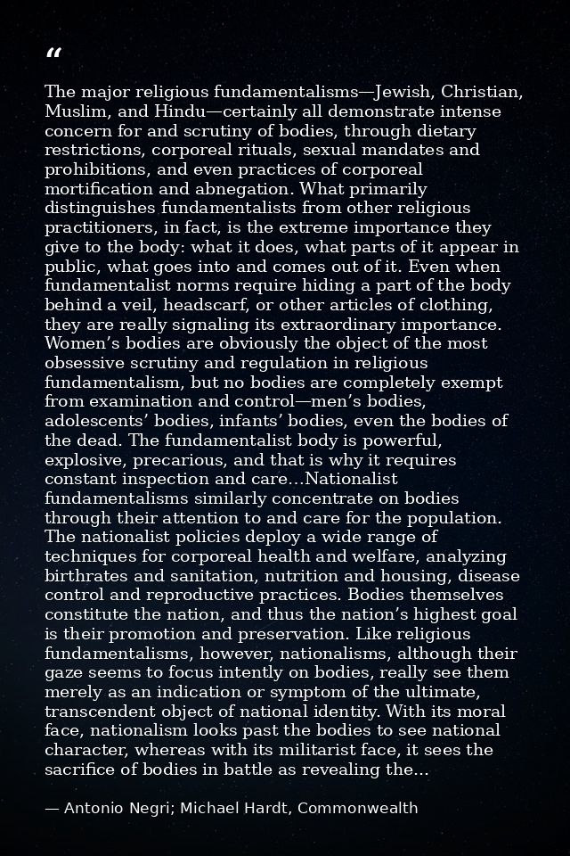 The major religious fundamentalisms—Jewish, Christian, Muslim, and Hindu—certainly all demonstrate intense concern for a — Antonio Negri; Michael Hardt, Commonwealth