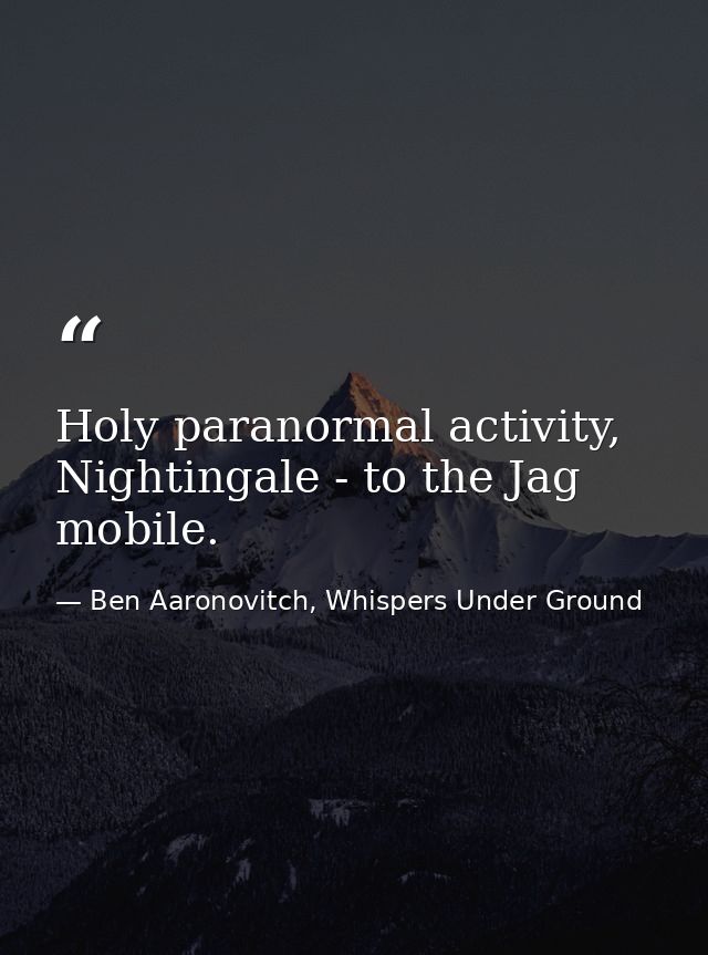 Holy paranormal activity, Nightingale - to the Jag mobile. — Ben Aaronovitch, Whispers Under Ground