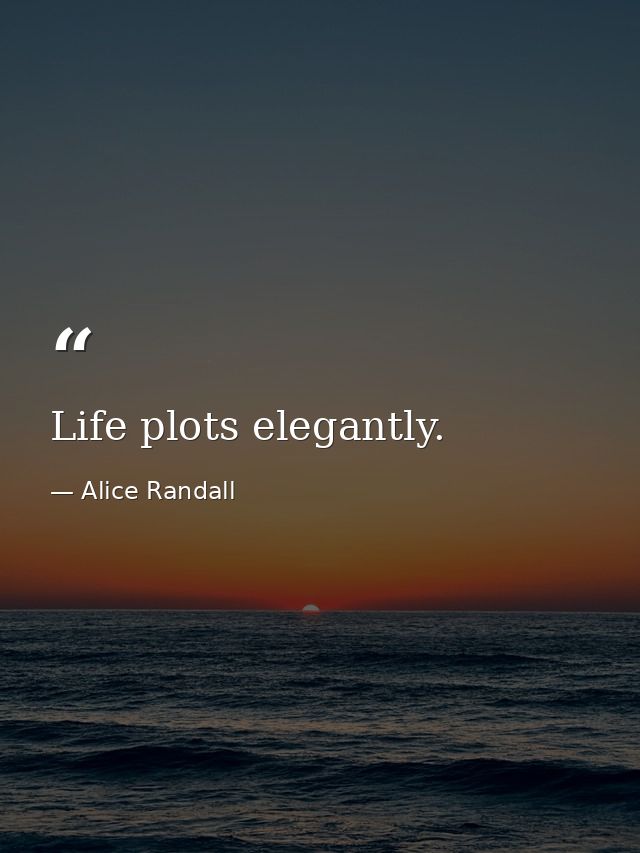 Life plots elegantly. — Alice Randall