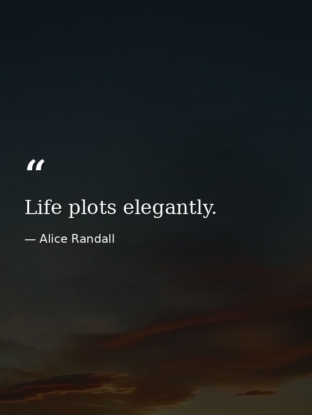 Life plots elegantly. — Alice Randall
