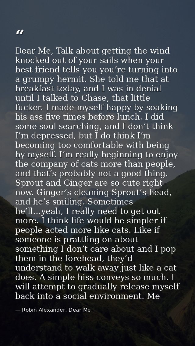 Dear Me, Talk about getting the wind knocked out of your sails when your best friend tells you you’re turning into a gru — Robin Alexander, Dear Me