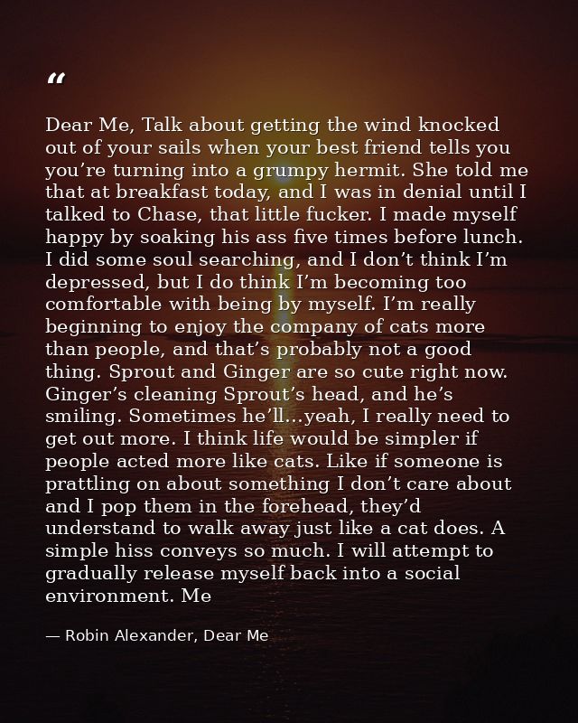 Dear Me, Talk about getting the wind knocked out of your sails when your best friend tells you you’re turning into a gru — Robin Alexander, Dear Me