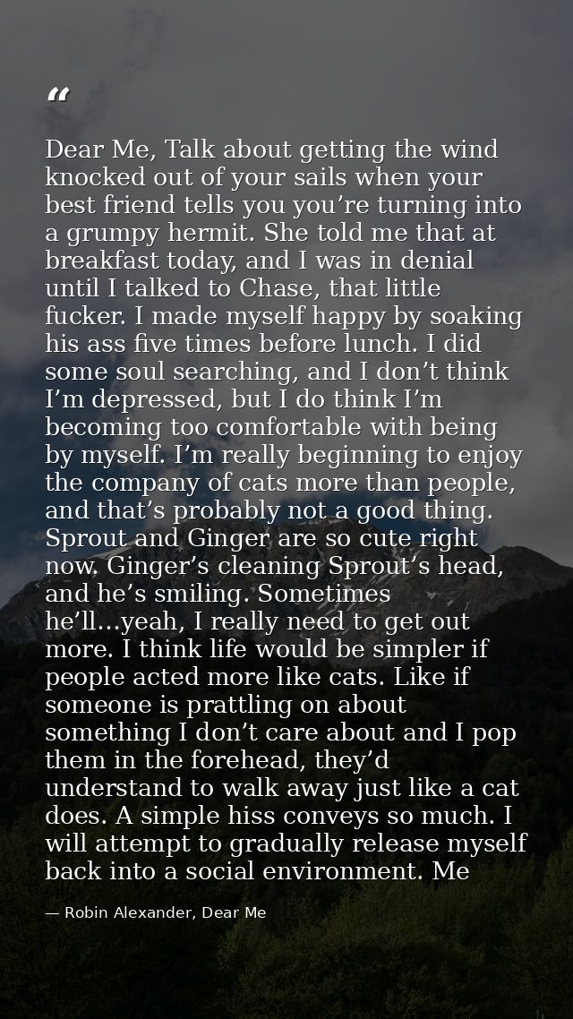 Dear Me, Talk about getting the wind knocked out of your sails when your best friend tells you you’re turning into a gru — Robin Alexander, Dear Me