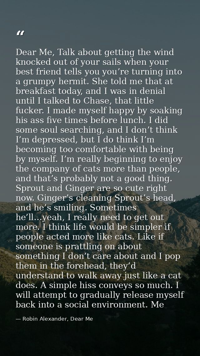 Dear Me, Talk about getting the wind knocked out of your sails when your best friend tells you you’re turning into a gru — Robin Alexander, Dear Me