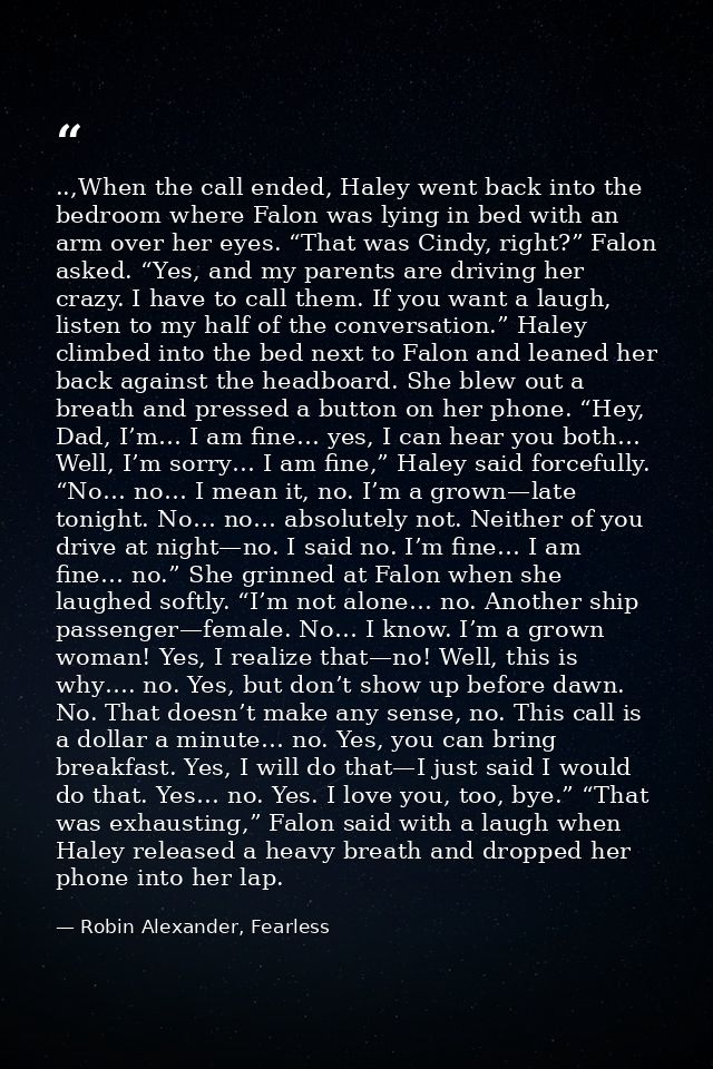 ..,When the call ended, Haley went back into the bedroom where Falon was lying in bed with an arm over her eyes. “That w — Robin Alexander, Fearless