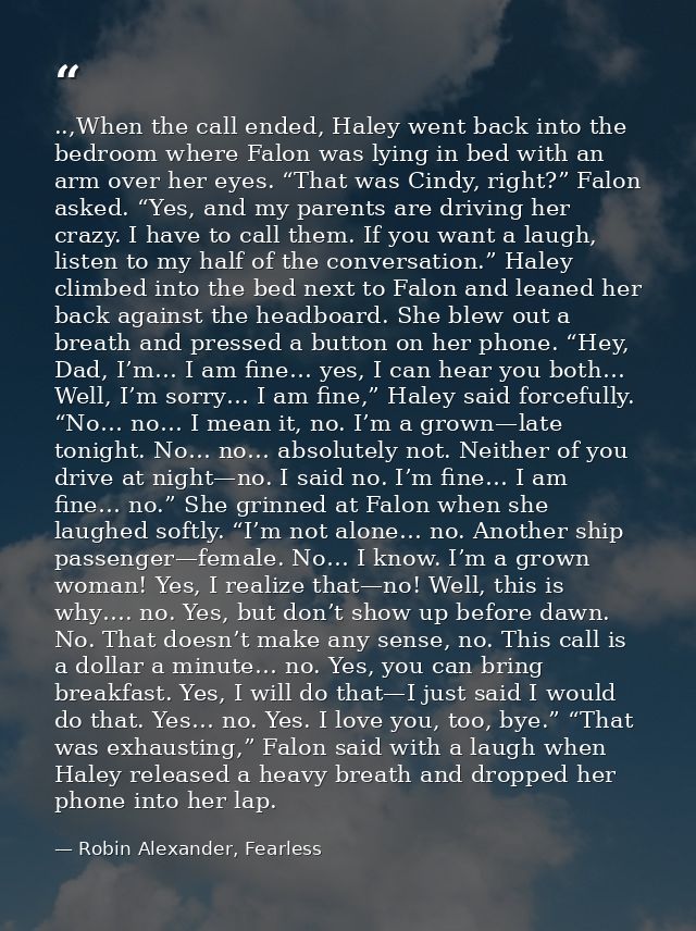 ..,When the call ended, Haley went back into the bedroom where Falon was lying in bed with an arm over her eyes. “That w — Robin Alexander, Fearless