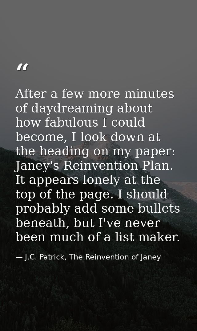 After a few more minutes of daydreaming about how fabulous I could become, I look down at the heading on my paper: Janey — J.C. Patrick, The Reinvention of Janey