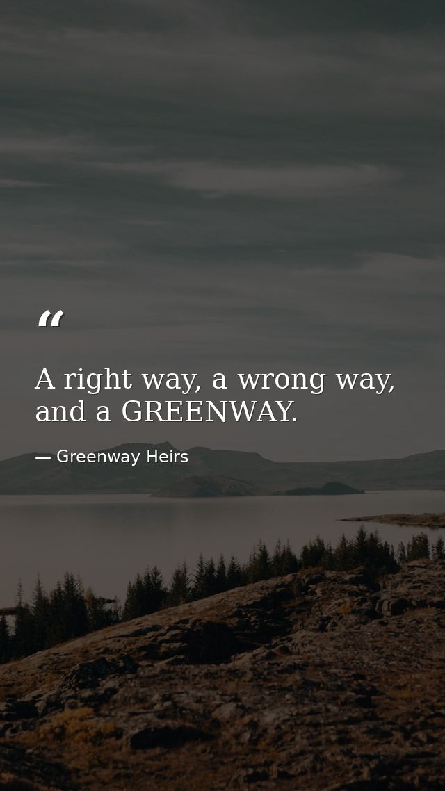A right way, a wrong way, and a GREENWAY. — Greenway Heirs
