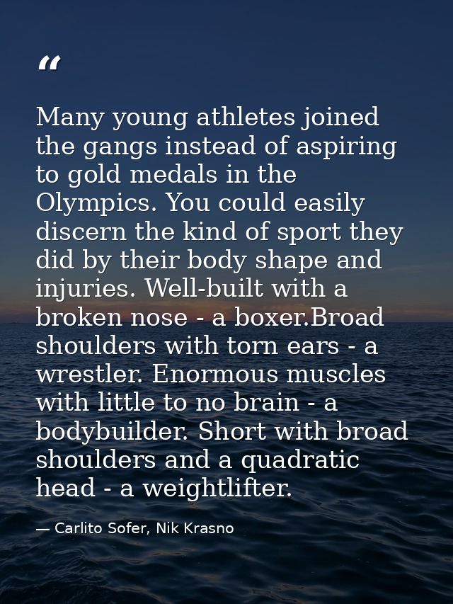 Many young athletes joined the gangs instead of aspiring to gold medals in the Olympics. You could easily discern the ki — Carlito Sofer, Nik Krasno