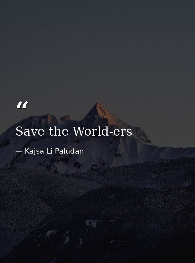 Save the World-ers — Kajsa Li Paludan