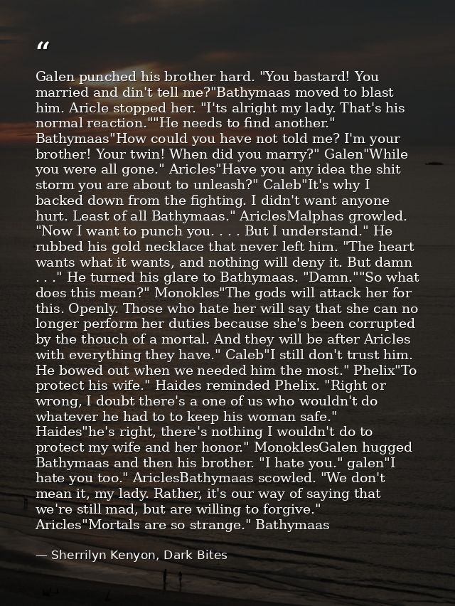 Galen punched his brother hard. "You bastard! You married and din't tell me?"Bathymaas moved to blast him. Aricle stoppe — Sherrilyn Kenyon, Dark Bites