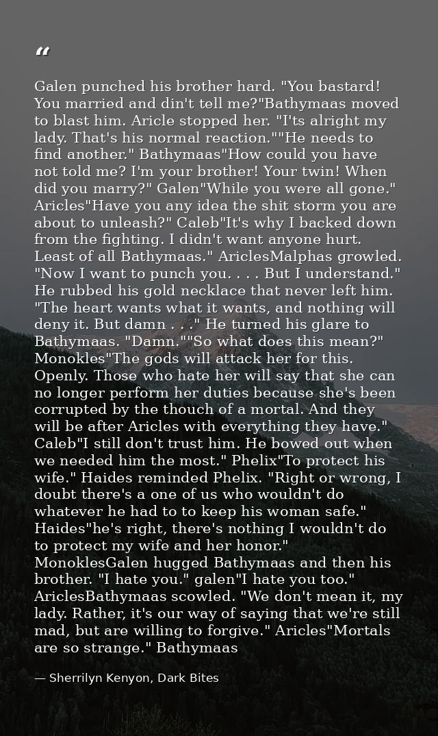 Galen punched his brother hard. "You bastard! You married and din't tell me?"Bathymaas moved to blast him. Aricle stoppe — Sherrilyn Kenyon, Dark Bites