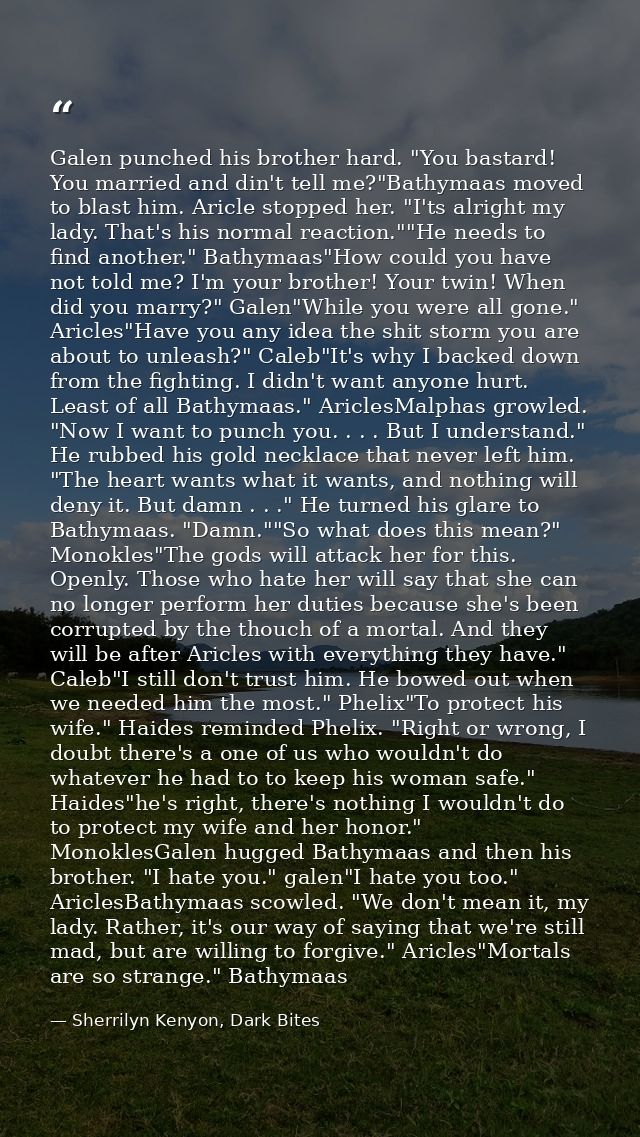 Galen punched his brother hard. "You bastard! You married and din't tell me?"Bathymaas moved to blast him. Aricle stoppe — Sherrilyn Kenyon, Dark Bites