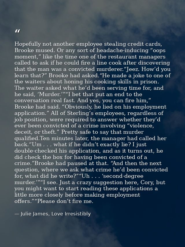 Hopefully not another employee stealing credit cards, Brooke mused. Or any sort of headache-inducing “oops moment,” like — Julie James, Love Irresistibly