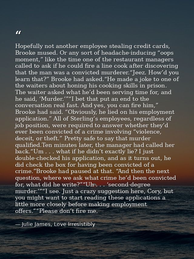 Hopefully not another employee stealing credit cards, Brooke mused. Or any sort of headache-inducing “oops moment,” like — Julie James, Love Irresistibly