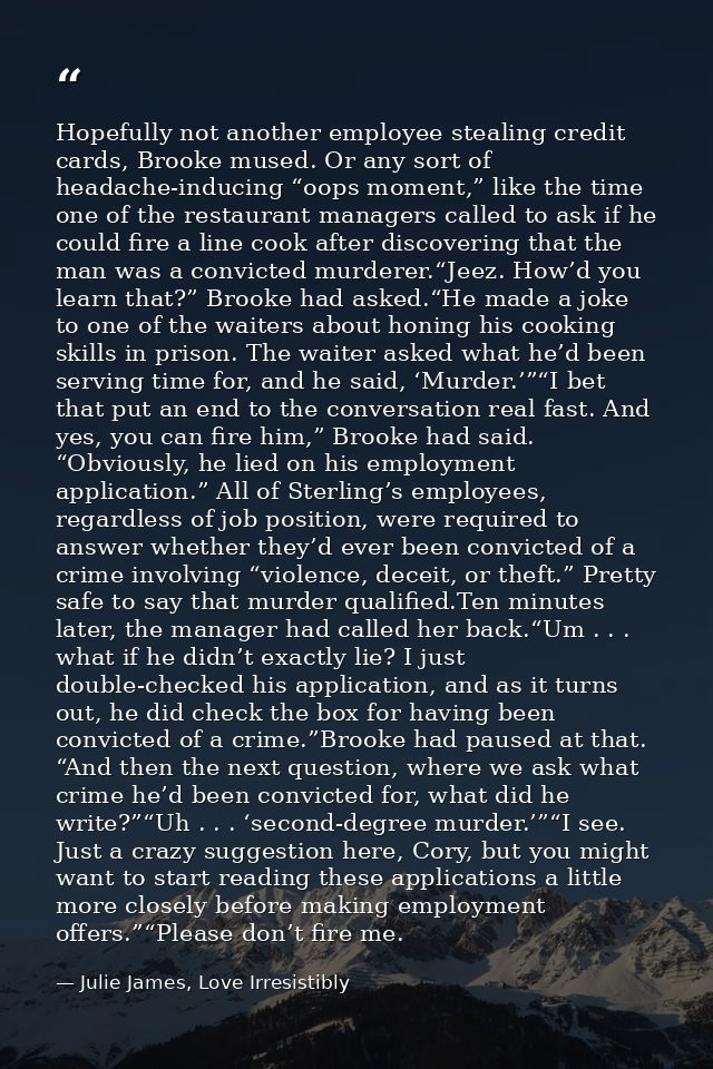 Hopefully not another employee stealing credit cards, Brooke mused. Or any sort of headache-inducing “oops moment,” like — Julie James, Love Irresistibly
