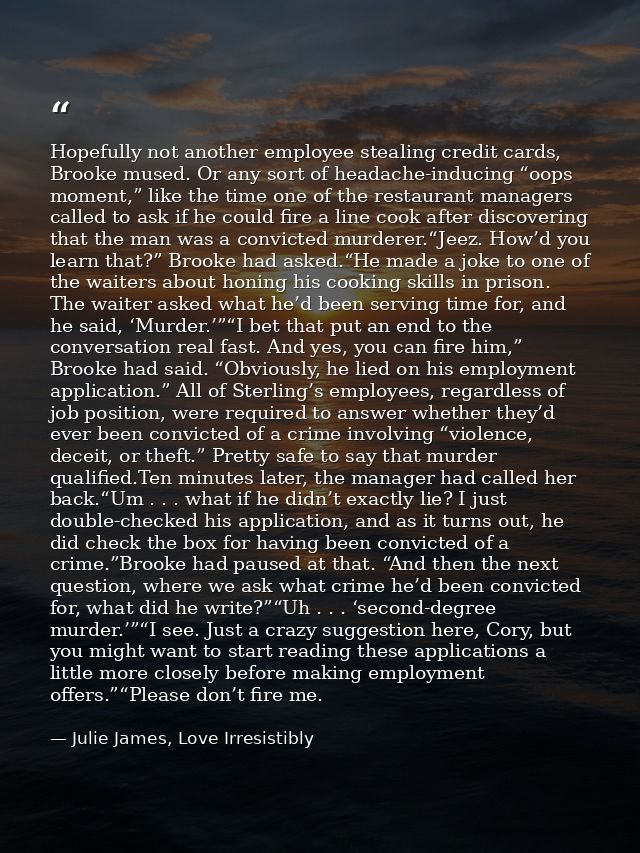Hopefully not another employee stealing credit cards, Brooke mused. Or any sort of headache-inducing “oops moment,” like — Julie James, Love Irresistibly