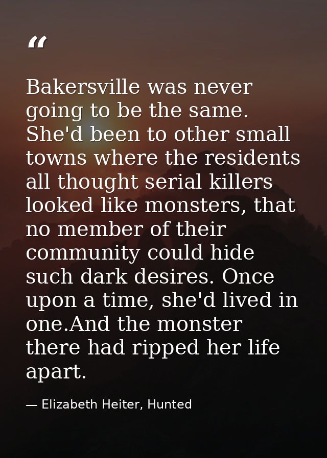 Bakersville was never going to be the same. She'd been to other small towns where the residents all thought serial kille — Elizabeth Heiter, Hunted