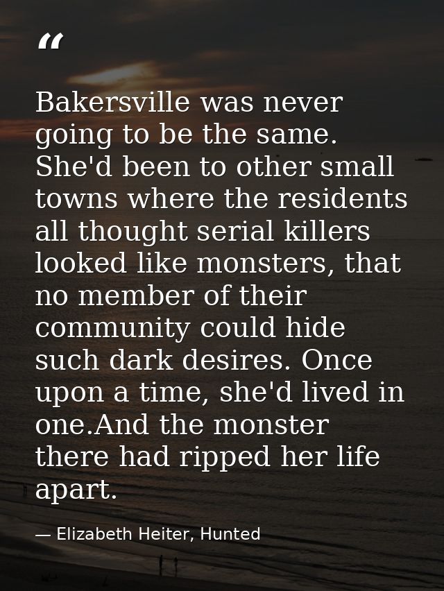 Bakersville was never going to be the same. She'd been to other small towns where the residents all thought serial kille — Elizabeth Heiter, Hunted