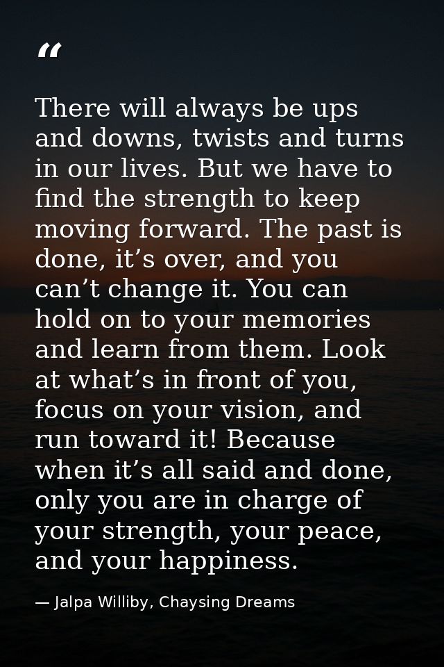 There will always be ups and downs, twists and turns in our lives. But we have to find the strength to keep moving forwa — Jalpa Williby, Chaysing Dreams