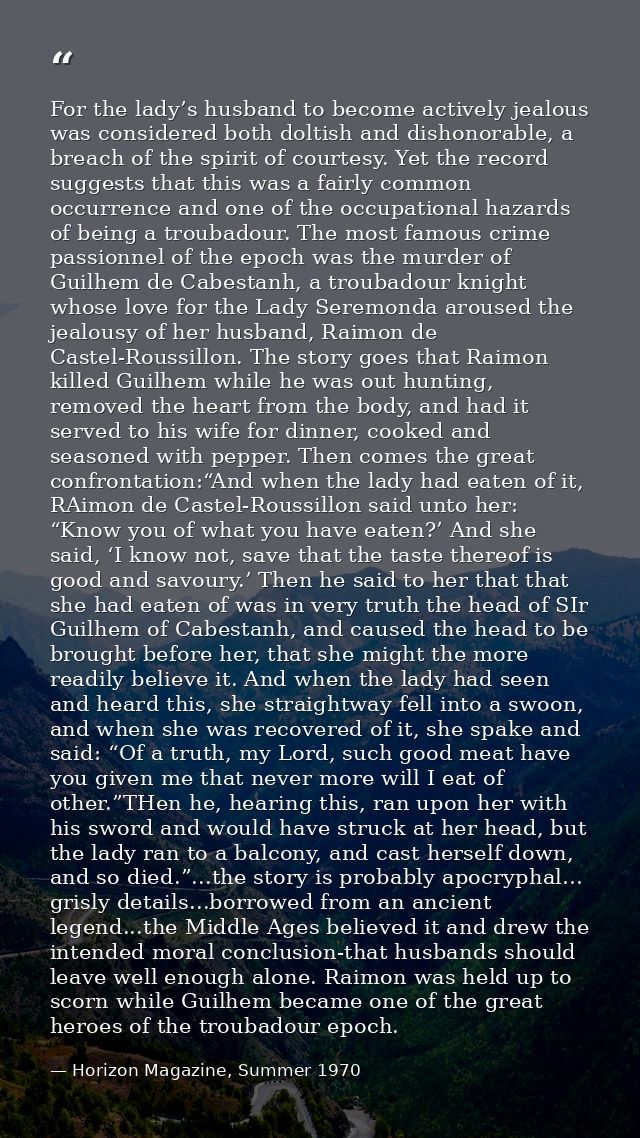 For the lady’s husband to become actively jealous was considered both doltish and dishonorable, a breach of the spirit o — Horizon Magazine, Summer 1970