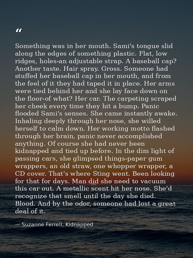 Something was in her mouth. Sami's tongue slid along the edges of something plastic. Flat, low ridges, holes-an adjustab — Suzanne Ferrell, Kidnapped