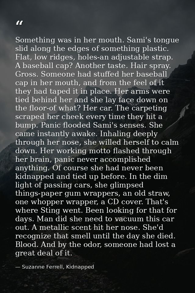 Something was in her mouth. Sami's tongue slid along the edges of something plastic. Flat, low ridges, holes-an adjustab — Suzanne Ferrell, Kidnapped